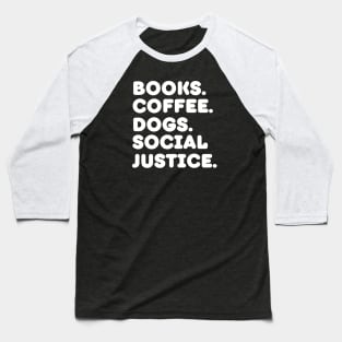 Books Coffee Dogs Social Justice Baseball T-Shirt